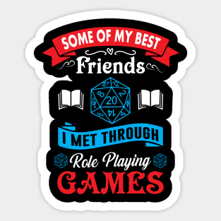 Some of My Best Friends I Met Through Role Playing Games Sticker